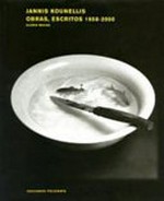 Jannis Kounellis: works, writings, 1958-2000