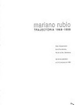 Mariano Rubio: trajectòria, 1968 - 1999 : Sala d'exposicions de la Pia Almoina, Barcelona, del 29 de setembre al 24 d'octubre de 1999