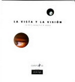 La vista y la visión: 17.7.2003 - 12.10.2003, IVAM Institut Valencià d'Art Modern