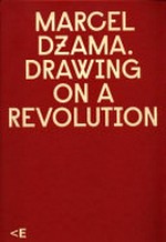 Marcel Dzama - Drawing on a revolution = Marcel Dzama - Dibujando una revolución