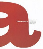 Cold America: geometric abstraction in Latin América (1934 - 1973) : [this catalogue and its Spanish edition are published on the occasion of the exhibition "Cold America - Geometric abstraction in Latin America (1934 - 1973), Fundación Juan March, Madrid, February 11 - May 15, 2011]