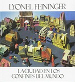 Lyonel Feininger - La ciudad en los confines del mundo