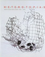 Heterotopías: medio siglo sin-lugar, 1918 - 1968 ; Museo Nacional Centro de Arte Reina Sofía, 12.XII.00 - 27.II.01