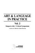 Art and lanuage in practice [this book has been published in conjunction with the exhibition "Art & language in practice", Fundació Antoni Tàpies, Barcelona, April 16 - June 27, 1999]