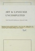 Art & language uncompleted: the Philippe Méaille collection : [this catalogue has been published on the occasion of the exhibition "Art & language uncompleted, the Philippe Méaille collection", presented at the Museu d'Art Contemporani de Barcelona (MACBA) from 19 September 2014 to 12 April 2015]