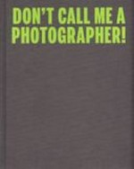 Don't call me a photographer! = ¡No me Ilame fotógrafo!