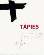 Tàpies in perspective [this book has been published on occasion of the exhibition "Antoni Tàpies, retrospective", this exhibition (...) has been shown at Museu d'Art Contemporani de Barcelona between 18 February and 9 May 