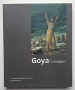 Goya's realism: States Museum for Kunst Copenhagen, 11 February - 7 May 2000