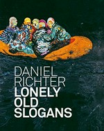 Daniel Richter - Lonely old slogans: Louisiana Museum of Modern Art, Belvedere 21er Haus, Wien, Camden Arts Centre, London