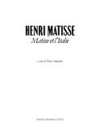 Henri Matisse: Matisse et l'Italie : [Venezia, Ala Napoleonica e Museo Correr, 30 maggio - 18 ottobre 1987]