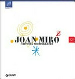 Joan Miró - I miti del Mediterraneo [Pisa, Palazzo Blu, 9 ottobre 2010 - 23 gennaio 2011]