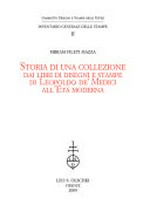 Storia di una collezione dai libri di disegni e stampe di Leopoldo de' Medici all'età moderna