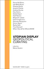 Utopian display: geopolitical curating