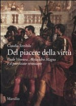 Del piacere della virtù: Paolo Veronese, Alessandro Magno e il patriziato veneziano