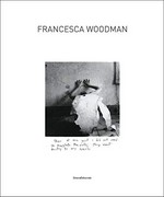 Francesca Woodman [Milano, Palazzo della Ragione, 16 luglio - 24 ottobre 2010]