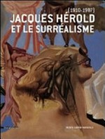 Jacques Hérold et le surréalisme (1910 - 1987) [exposition au Musée Cantini de Marseille du 10 octobre 2010 au 17 janvier 2011]
