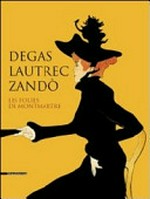 Degas, Lautrec, Zandò - Les folies de Montmartre [17 settembre - 18 dicembre 2011, Pavia, Scuderie del Castello Visconteo]