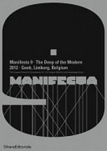 Manifesta 9: the deep of the modern : a subcyclopaedia : [the European Biennial of Contemporary Art, 2012 Genk, Limburg, Belgium]
