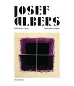 Josef Albers: spiritualità e rigore : [19.03. 2013 - 19.06.2013, Perugia, Galleria Nazionale dell'Umbria]