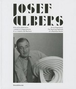 Josef Albers: arte come esperienza: i metodi di insegnamento di un maestro del Bauhaus : [20.03 - 19.06.2013, Città di Castello, Pinacoteca Comunale]
