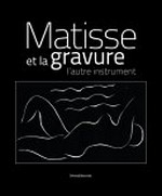 Matisse et la gravure: l'autre instrument = Matisse and engraving: the other instrument