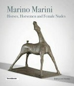 Marino Marini - Horses, horsemen and female nudes