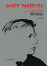 Andy Warhol - L'alchimista degli anni sessanta: Reggia di Monza, Orangerie, 25 gennaio-28 aprile 2019 = Andy Warhol - The alchemist of the sixties