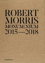Robert Morris - Monumentum 2015-2018