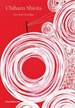 Chiharu Shiota: the soul trembles Chiharu Shiota: the soul trembles