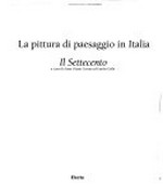 La pittura di paesaggio in Italia [2] Il settecento / a cura di Anna Ottani Cavina ... [et al.]
