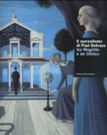 Il surrealismo di Paul Delvaux - tra Magritte e de Chirico [Torino, Palazzo Bricherasio, 15 ottobre 2005 - 15 gennaio 2006]