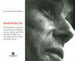 Joseph Beuys - Vom Gedanken zum Wort, von der Form zur Materie, von der Aktion zum Werk, anhand der Bilder aus dem Historischen Archiv von Buby Durini