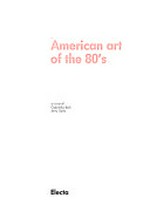 American art of the 80's [Trento, Palazzo delle Albere, 18. dicembre 1991 - 1. marzo 1992]