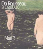 Da Rousseau a Ligabue - naïf? [Torino, Palazzo Bricherasio, 6 settembre - 24 novembre 2002]