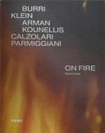 On fire, Burri, Klein, Arman, Kounellis, Calzolari, Parmiggiani