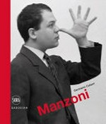 Manzoni [published in occasion of the exhibition "Piero Manzoni - A retrospective", curated by Germano Celant in collaboration with Archivio Opera Piero Manzoni at Gagosian Gallery, New York, January 24 - March 21, 2009]