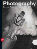 Photography: Vol. 3 From the press to the museum 1941 - 1980 / texts by Urs Stahel ... [et al.]