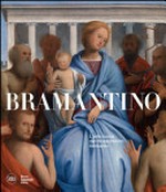 Bramantino: l'arte nuova del Rinascimento lombardo : [Lugano, Museo Cantonale d'Arte, 28.09.2014 - 11.01.2015]