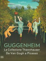 Guggenheim - La Collezione Thannhauser: da Van Gogh a Picasso