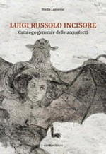 Luigi Russolo incisore: catalogo generale delle acqueforti