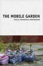 Lois Weinberger: The mobile garden ["The mobile garden" has been published for the occasion of Lois & Franziska Weinberger's appearance at the Austria Pavilion for the 53rd Venice Art Biennale]
