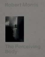 Robert Morris - The perceiving body