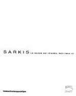 Sarkis: le monde est illisible, mon coer si : [Musée d'Art Contemporain de Lyon, 2 février - 18 mai 2002]