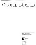 Cléopâtre dans le miroir de l'art occidental: Musée Rath, Genève, du 25 mars au 1er août 2004