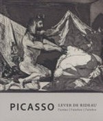 Picasso - lever de rideau: l'arène, l'atelier, l'alcôve : collection de la Fondation Werner Coninx et de la Fondation Jean et Suzanne Planque
