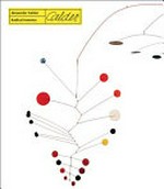 Alexander Calder - Radical inventor Alexander Calder - Radical inventor