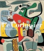 Le Corbusier (Charles Edouard Jeanneret) : catalogue raisonné de l'oeuvre peint Tome 1