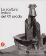 La scultura italiana del XX secolo [Fondazione Arnaldo Pomodoro Milano, 24 settembre 2005 - 22 gennaio 2006]