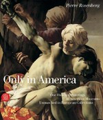 Only in America: one hundred paintings in American museums unmatched in European collections