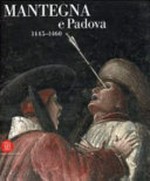 Mantegna e Padova: 1445-1460 : [Padova, Musei Civici agli Eremitani, 16 settembre 2006 - 14 gennaio 2007]